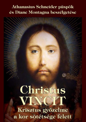 Christus Vincit - Krisztus győzelme a kor sötétsége felett - Athanasius Schneider püspök és Diane Montagna beszélgetése - Athanasius