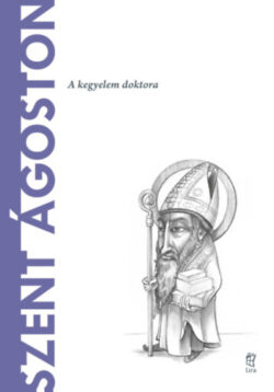 Szent Ágoston - A kegyelem doktora - E. A. Dalmaschio