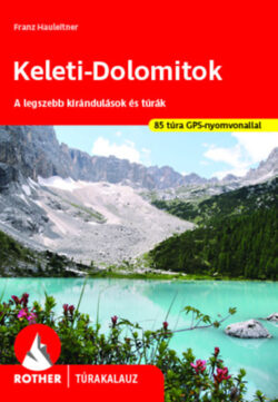 Keleti-Dolomitok Rother túrakalauz - A legszebb kirándulások és túrák - Franz Hauleltner