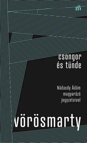 Csongor és Tünde - Nádasdy Ádám magyarázó jegyzeteivel - Vörösmarty Mihály