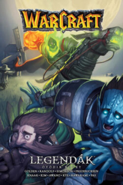 Warcraft: Legendák - Ötödik kötet - Christie Golden