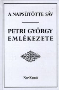A napsütötte sáv -Petri György emlékezete- - Lakatos András (szerk.)