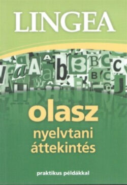 Lingea olasz nyelvtani áttekintés - Praktikus példákkal -