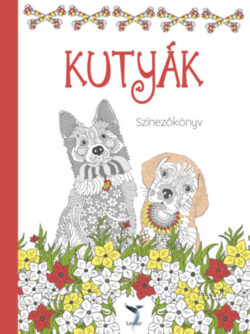 Kutyák - Színezőkönyv - Horváthné Czentye Ibolya (Szerk.)