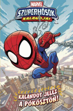Marvel szuperhősök kalandjai 2. - Kalandot jelez a pókösztön! - Mario Delpennino