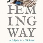 A folyón át a fák közé - Ernest Hemingway