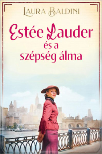 Estée Lauder és a szépség álma - Laura Baldini