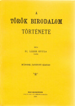 A Török Birodalom története - Dr. Lázár Gyula