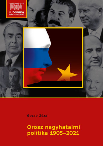 Orosz nagyhatalmi politika 1905-2021 - Gecse Géza