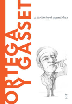Ortega y Gasset - A körülmények átgondolása - Carlos Javier González Serrano