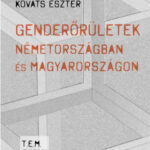 Genderőrületek Németországban és Magyarországon - Kováts Eszter