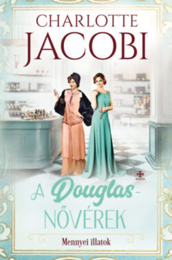 A Douglas-nővérek 2. - Mennyei illatok - Charlotte Jacobi