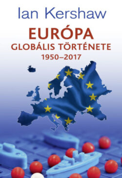Európa globális története 1950-2017 - Ian Kershaw