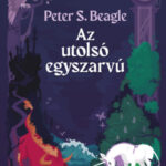 Az utolsó egyszarvú - Peter S. Beagle