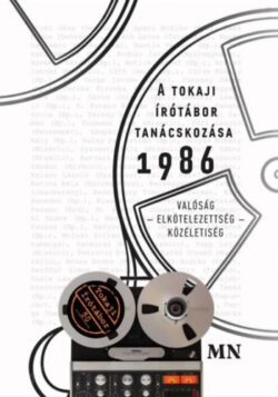 A tokaji írótábor tanácskozása 1986 - Valóság - Elkötelezettség - Közéletiség -