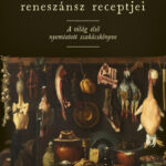 Bartholomaeus Platina reneszánsz receptjei - A világ első nyomtatott szakácskönyve - Bartholomaeus Platina