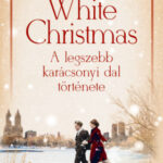 White Christmas - A legszebb karácsonyi dal története - Michelle Marly