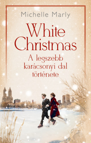 White Christmas - A legszebb karácsonyi dal története - Michelle Marly