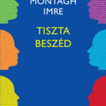 Tiszta beszéd - Montágh Imre