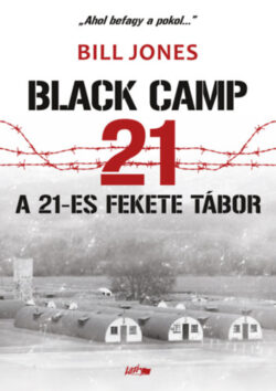 A 21-es fekete tábor - Black Camp 21 - Bill Jones