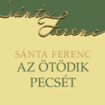 Az ötödik pecsét - Sánta Ferenc