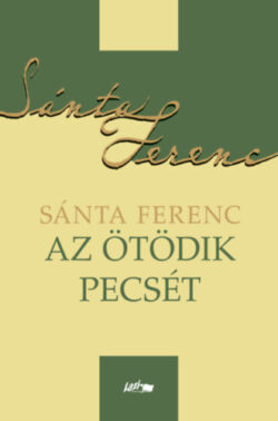 Az ötödik pecsét - Sánta Ferenc
