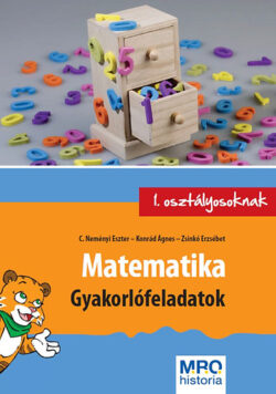 Matematika - Gyakorlófeladatok 1. osztályosoknak - C. Neményi Eszter; Konrád Ágnes; Zsinkó Erzsébet