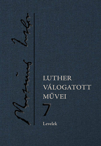 Levelek - Luther válogatott művei 7. - Luther Márton