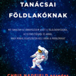 Egy űrhajós tanácsai Földlakóknak - Chris Hadfield