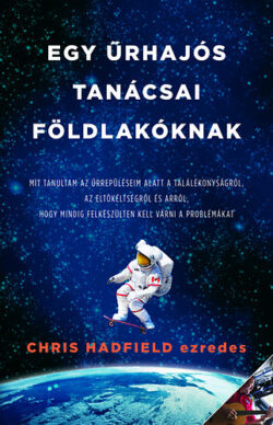 Egy űrhajós tanácsai Földlakóknak - Chris Hadfield