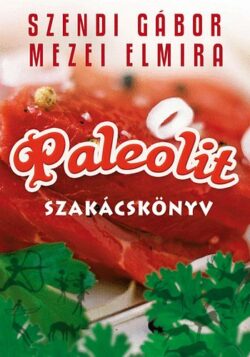 Paleolit szakácskönyv - Mezei Elmira