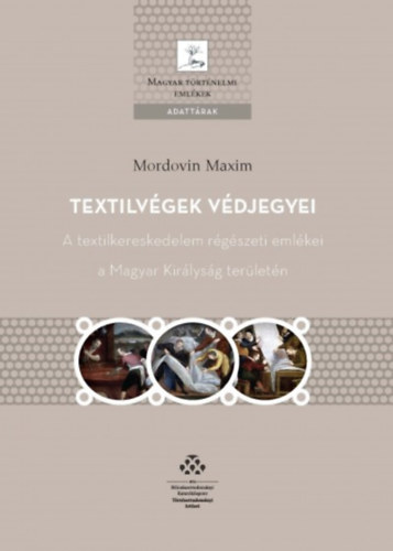 Textilvégek védjegyei - A textilkereskedelem régészeti emlékei a Magyar Királyság területén - Mordovin Maxim