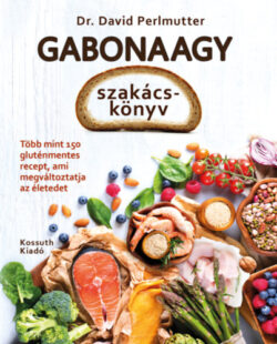 Gabonaagy - szakácskönyv - Dr. David Perlmutter