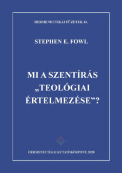 Mi a Szentírás teológiai értelmezése? - Stephen E. Fowl