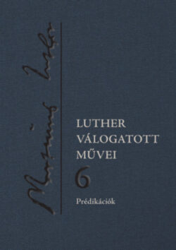 Luther válogatott művei 6. - Prédikációk -