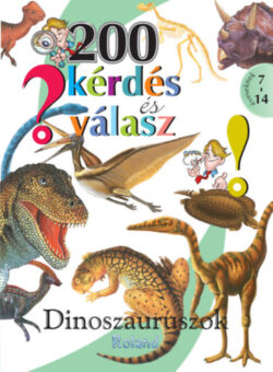 200 kérdés és válasz - Dinoszauruszok -