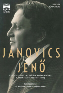 Janovics Jenő - Egy élet a magyar kultúra szolgálatában