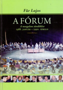 A Fórum - A mozgalom tündöklése 1988. január - 1990. április - Für Lajos