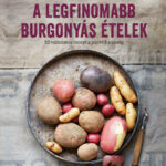 A legfinomabb burgonyás ételek - 65 változatos recept a pürétől a pitéig - Jenny Linford