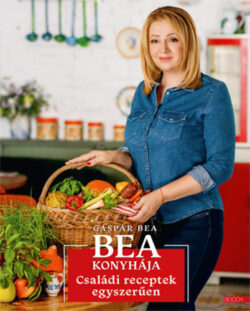 Bea konyhája - Családi receptek egyszerűen - Gáspár Bea