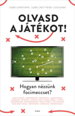 Olvasd a játékot! - Hogyan nézzünk focimeccset? - Szabó Christophe