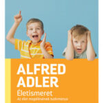 Életismeret - Az élet megélésének tudománya - Alfred Adler