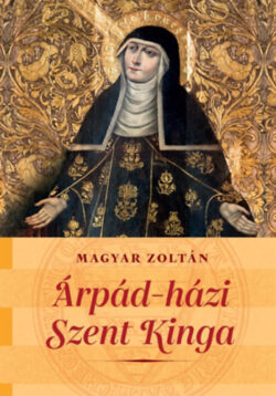 Árpád-házi Szent Kinga - Magyar Zoltán
