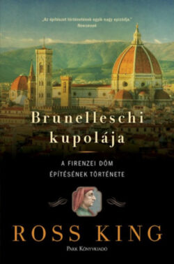 Brunelleschi kupolája - A firenzei dóm építésének története - Ross King