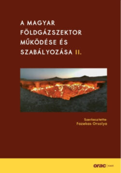A magyar földgázszektor működése és szabályozása II. - Fazekas Orsolya (szerk.)