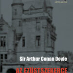 Az ezüstszekerce - és a végső rejtelmes történetek - Sir Arthur Conan Doyle
