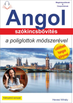 Angol szókincsbővítés a poliglottok módszerével - Letölthető hangoskönyvvel -