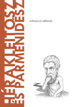 Hérakleitosz és Parmenidész - Létezés és változás - Sandro Palazzo
