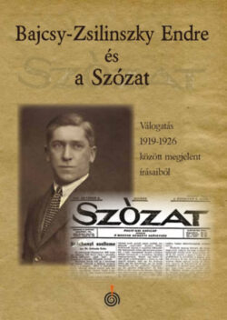 Bajcsy-Zsilinszky és a Szózat - Válogatás 1919-1926 között megjelent írásaiból - Zétényi Zsolt