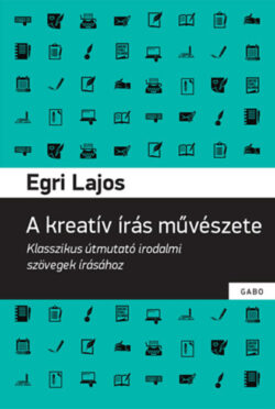 A kreatív írás művészete - Egri Lajos